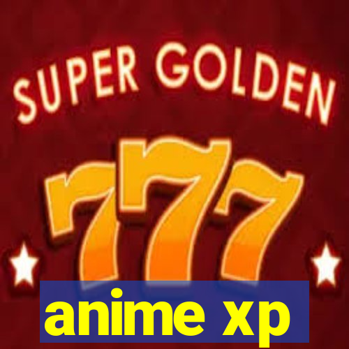 anime xp